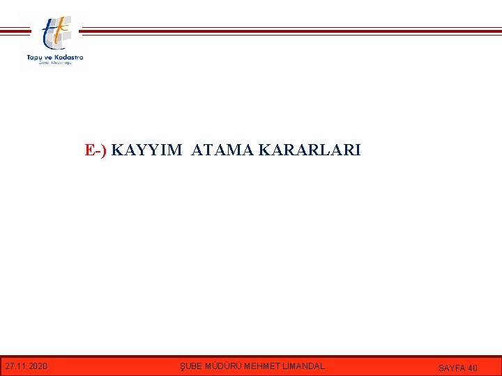 E-) KAYYIM ATAMA KARARLARI 27. 11. 2020 ŞUBE MÜDÜRÜ MEHMET LİMANDAL SAYFA 40 