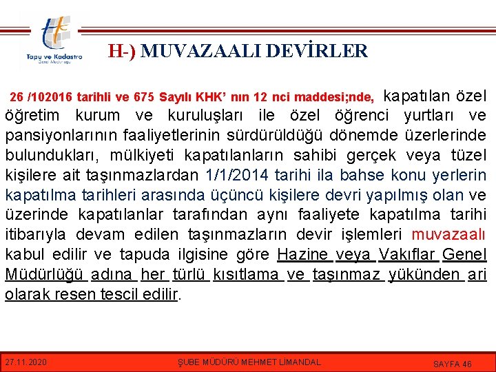 H-) MUVAZAALI DEVİRLER kapatılan özel öğretim kurum ve kuruluşları ile özel öğrenci yurtları ve