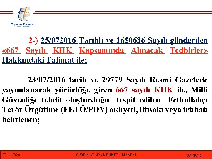2 -) 25/072016 Tarihli ve 1650636 Sayılı gönderilen « 667 Sayılı KHK Kapsamında Alınacak