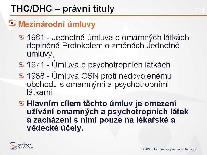 THC/DHC – právní tituly [2] Mezinárodní úmluvy 1961 - Jednotná úmluva o omamných látkách