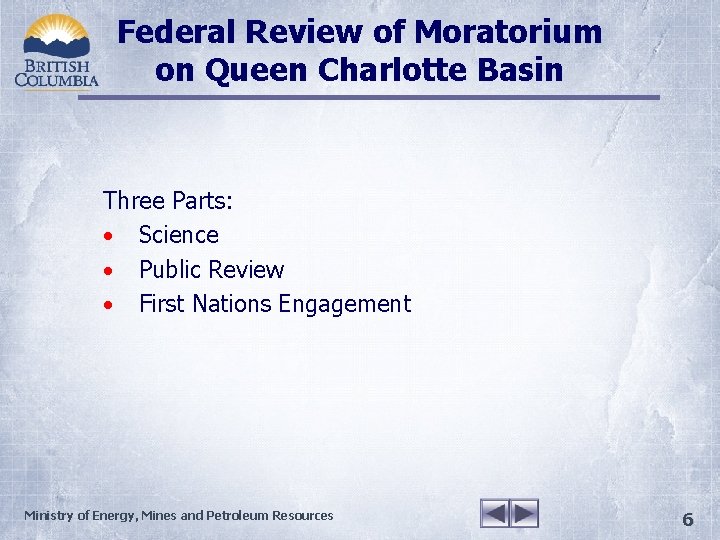 Federal Review of Moratorium on Queen Charlotte Basin Three Parts: • Science • Public