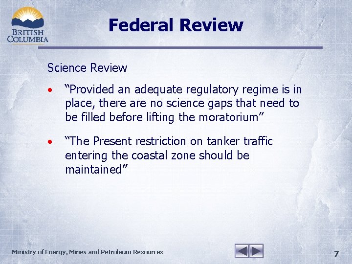 Federal Review Science Review • “Provided an adequate regulatory regime is in place, there