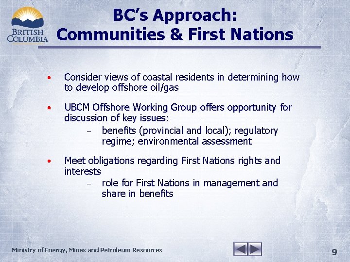 BC’s Approach: Communities & First Nations • Consider views of coastal residents in determining