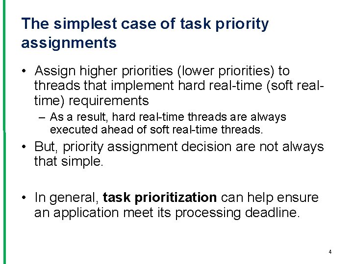 The simplest case of task priority assignments • Assign higher priorities (lower priorities) to