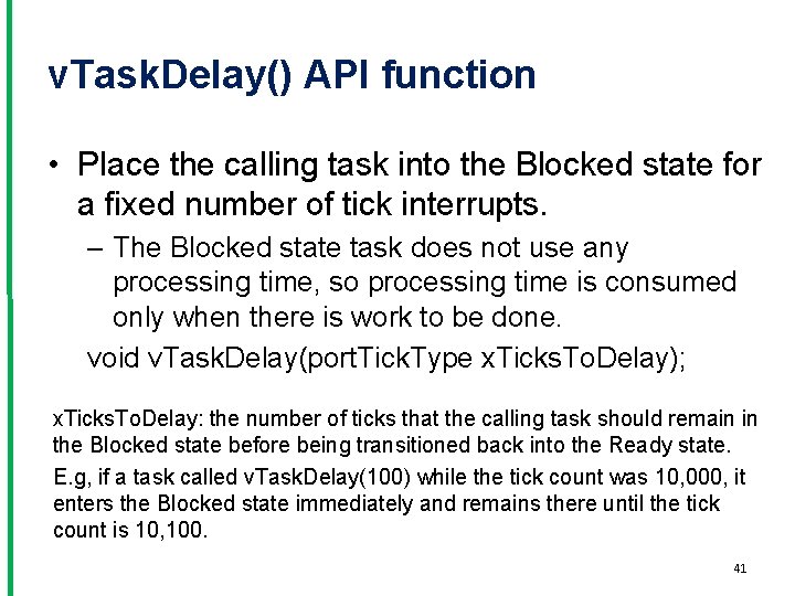 v. Task. Delay() API function • Place the calling task into the Blocked state
