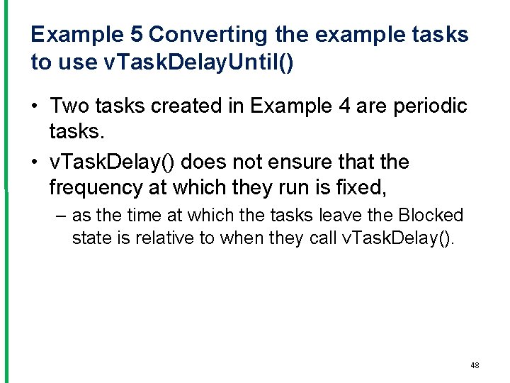 Example 5 Converting the example tasks to use v. Task. Delay. Until() • Two