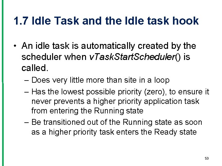 1. 7 Idle Task and the Idle task hook • An idle task is