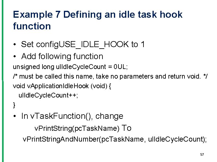 Example 7 Defining an idle task hook function • Set config. USE_IDLE_HOOK to 1