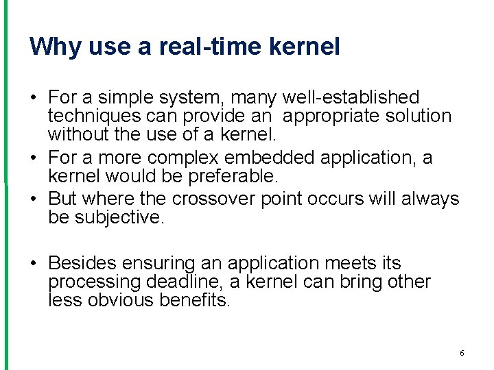 Why use a real-time kernel • For a simple system, many well-established techniques can
