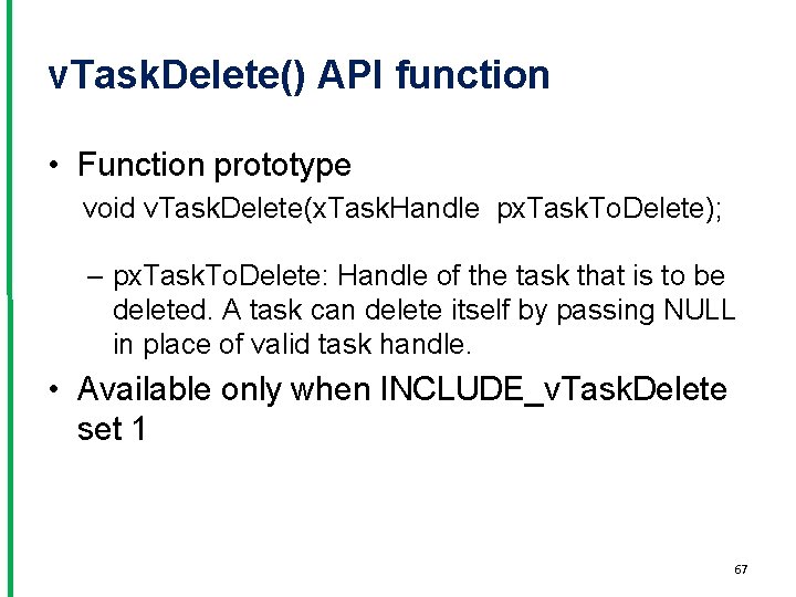 v. Task. Delete() API function • Function prototype void v. Task. Delete(x. Task. Handle