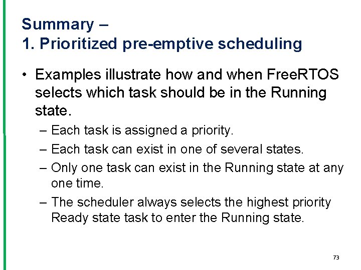 Summary – 1. Prioritized pre-emptive scheduling • Examples illustrate how and when Free. RTOS