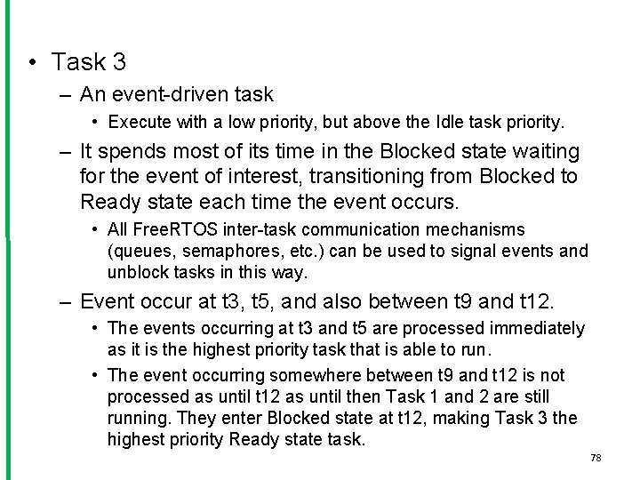  • Task 3 – An event-driven task • Execute with a low priority,