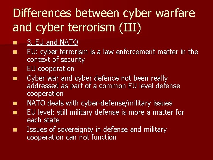 Differences between cyber warfare and cyber terrorism (III) n n n n 3. EU