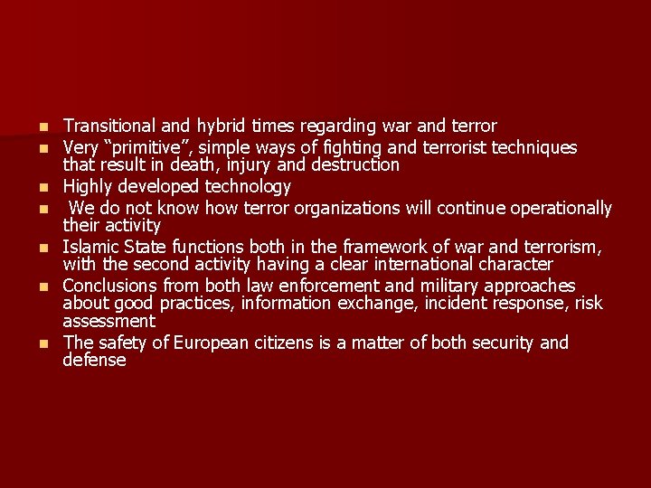 n n n n Transitional and hybrid times regarding war and terror Very “primitive”,