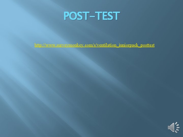 POST-TEST http: //www. surveymonkey. com/s/ventilation_juniorpack_posttest 