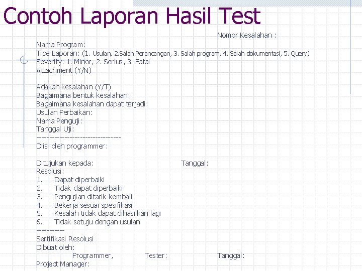 Contoh Laporan Hasil Test Nomor Kesalahan : Nama Program: Tipe Laporan: (1. Usulan, 2.