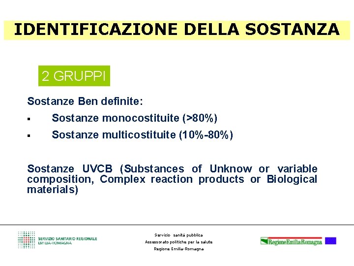 IDENTIFICAZIONE DELLA SOSTANZA 2 GRUPPI Sostanze Ben definite: § Sostanze monocostituite (>80%) § Sostanze