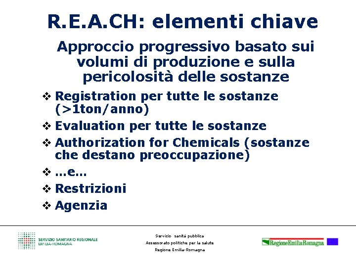 R. E. A. CH: elementi chiave Approccio progressivo basato sui volumi di produzione e