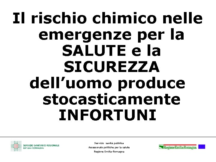 Il rischio chimico nelle emergenze per la SALUTE e la SICUREZZA dell’uomo produce stocasticamente