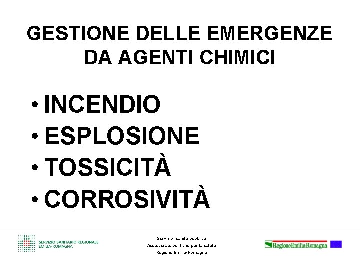 GESTIONE DELLE EMERGENZE DA AGENTI CHIMICI • INCENDIO • ESPLOSIONE • TOSSICITÀ • CORROSIVITÀ