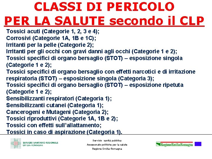 CLASSI DI PERICOLO PER LA SALUTE secondo il CLP Tossici acuti (Categorie 1, 2,