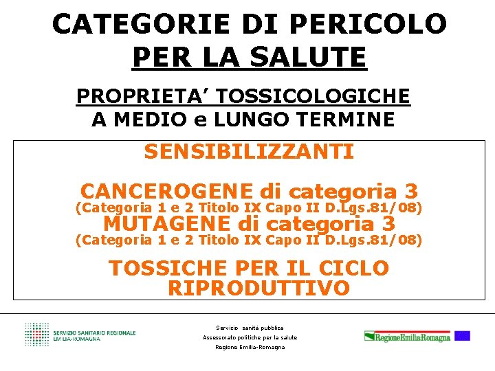 CATEGORIE DI PERICOLO PER LA SALUTE PROPRIETA’ TOSSICOLOGICHE A MEDIO e LUNGO TERMINE SENSIBILIZZANTI