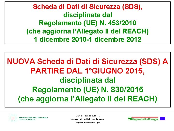 Scheda di Dati di Sicurezza (SDS), disciplinata dal Regolamento (UE) N. 453/2010 (che aggiorna