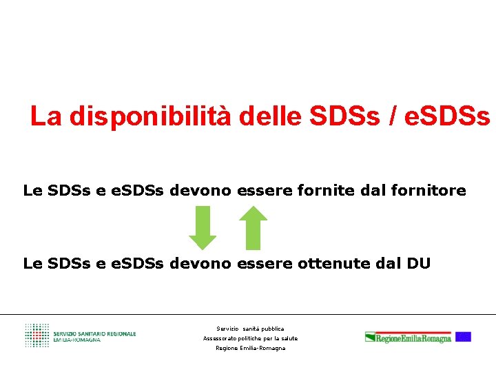 La disponibilità delle SDSs / e. SDSs Le SDSs e e. SDSs devono essere