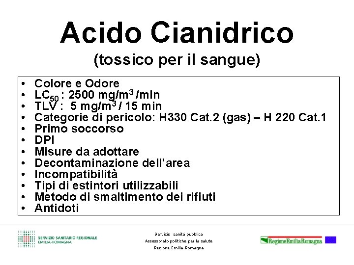Acido Cianidrico (tossico per il sangue) • • • Colore e Odore LC 50