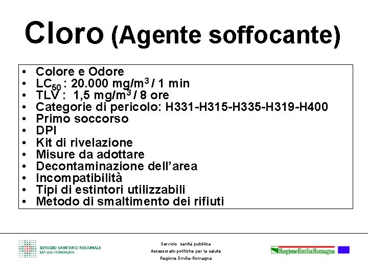 Cloro (Agente soffocante) • • • Colore e Odore LC 50 : 20. 000
