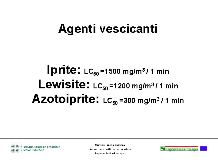 Agenti vescicanti Iprite: LC =1500 mg/m / 1 min Lewisite: LC =1200 mg/m /