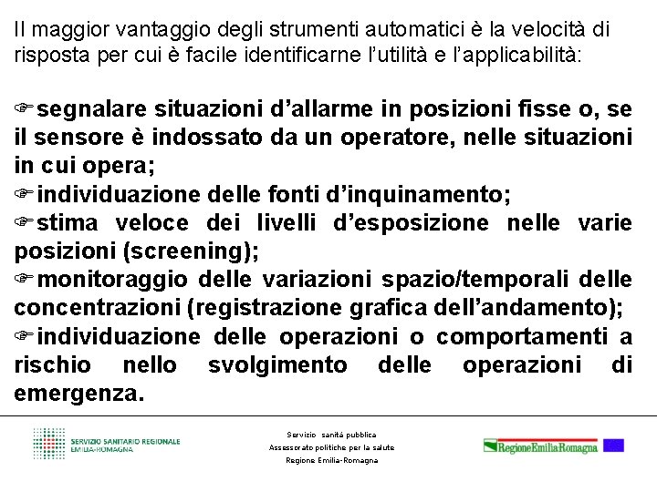 Il maggior vantaggio degli strumenti automatici è la velocità di risposta per cui è