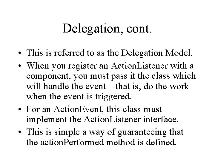 Delegation, cont. • This is referred to as the Delegation Model. • When you