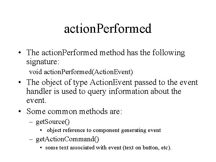action. Performed • The action. Performed method has the following signature: void action. Performed(Action.