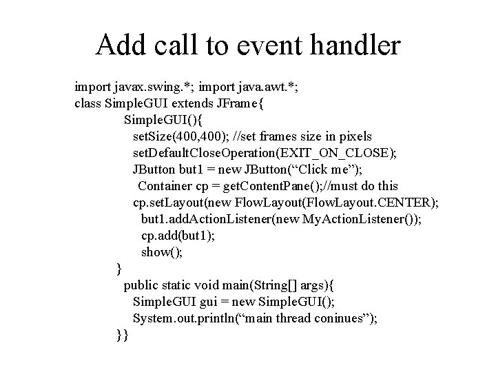 Add call to event handler import javax. swing. *; import java. awt. *; class