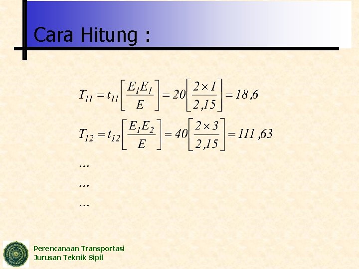 Cara Hitung : Perencanaan Transportasi Jurusan Teknik Sipil 