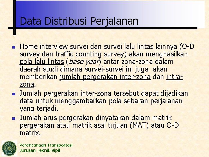 Data Distribusi Perjalanan n Home interview survei dan survei lalu lintas lainnya (O-D survey