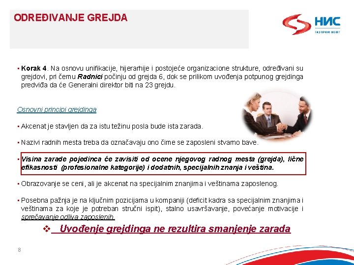 ODREĐIVANJE GREJDA • Korak 4. Na osnovu unifikacije, hijerarhije i postojeće organizacione strukture, određivani