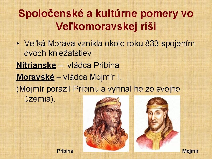 Spoločenské a kultúrne pomery vo Veľkomoravskej ríši • Veľká Morava vznikla okolo roku 833