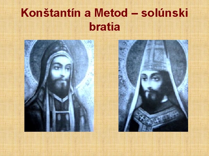 Konštantín a Metod – solúnski bratia 