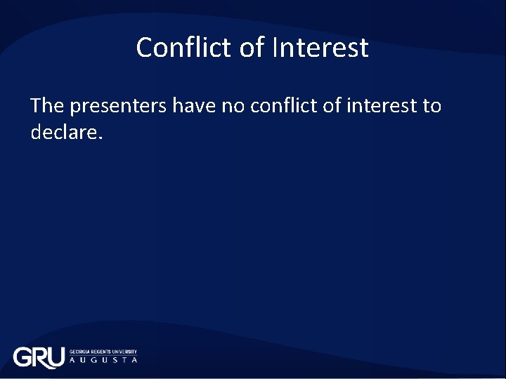 Conflict of Interest The presenters have no conflict of interest to declare. 