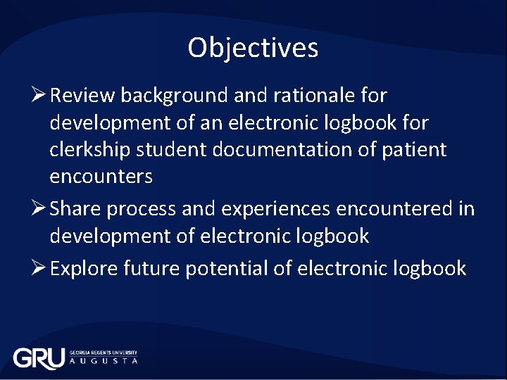 Objectives Ø Review background and rationale for development of an electronic logbook for clerkship
