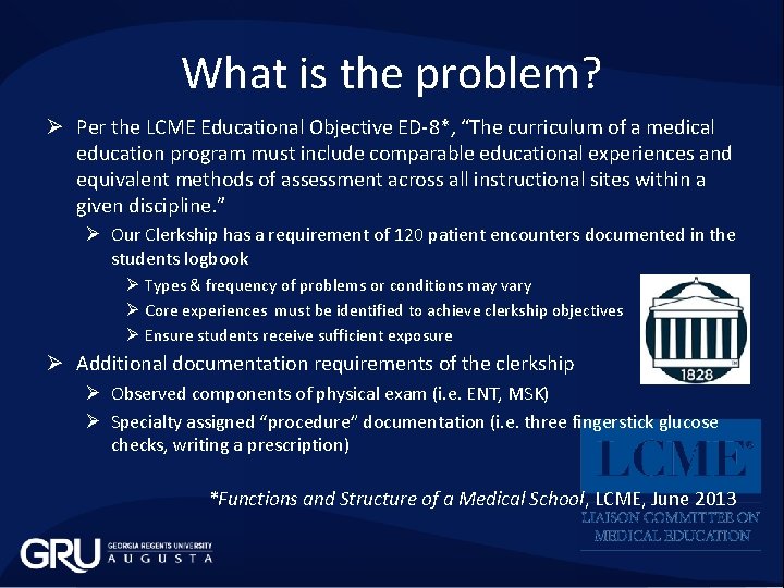 What is the problem? Ø Per the LCME Educational Objective ED-8*, “The curriculum of