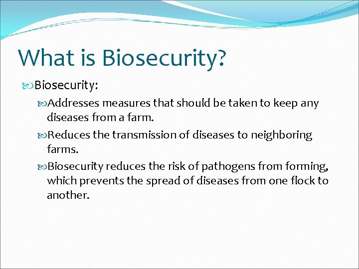 What is Biosecurity? Biosecurity: Addresses measures that should be taken to keep any diseases
