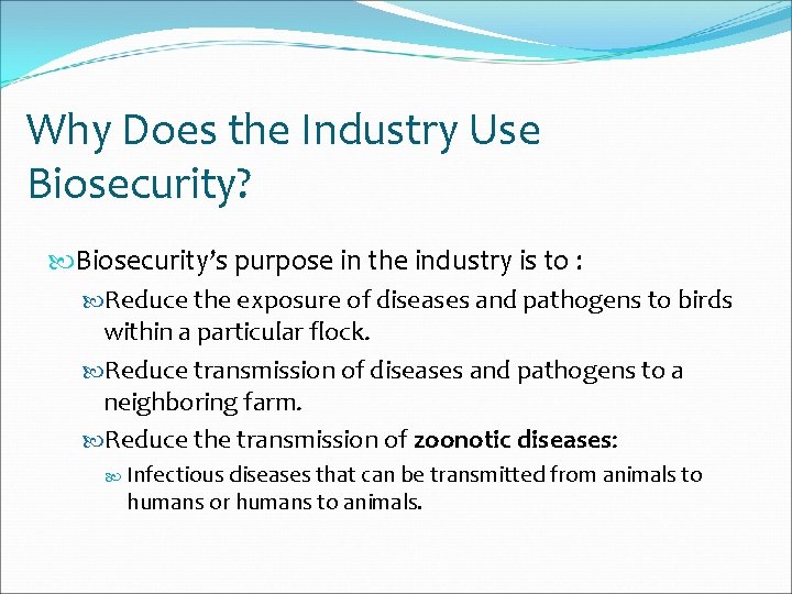 Why Does the Industry Use Biosecurity? Biosecurity’s purpose in the industry is to :