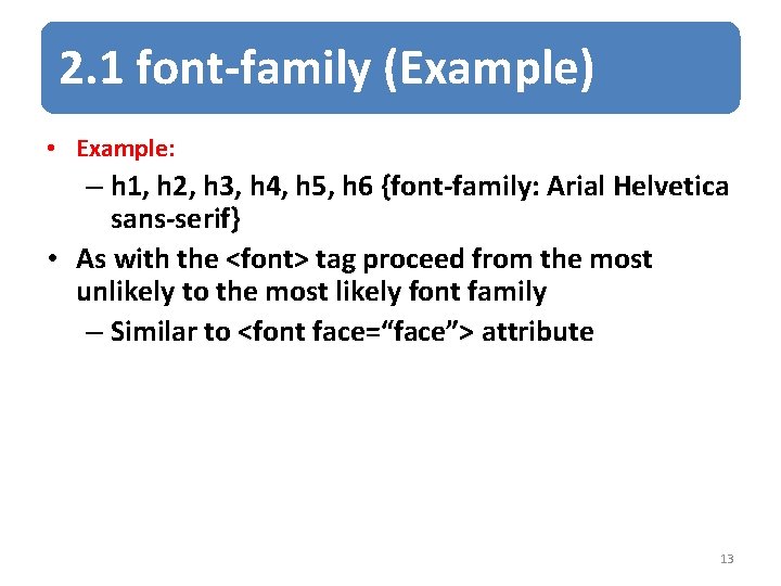 2. 1 font-family (Example) • Example: – h 1, h 2, h 3, h