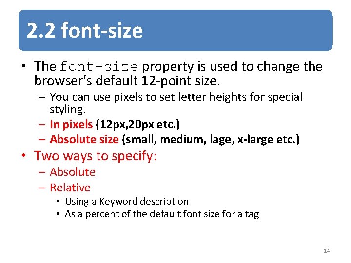 2. 2 font-size • The font-size property is used to change the browser's default