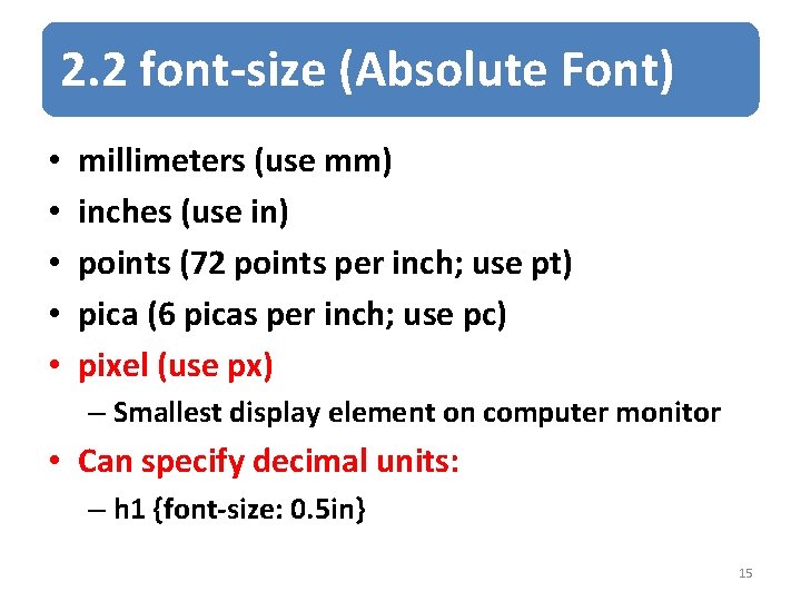 2. 2 font-size (Absolute Font) • • • millimeters (use mm) inches (use in)