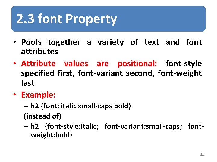 2. 3 font Property • Pools together a variety of text and font attributes