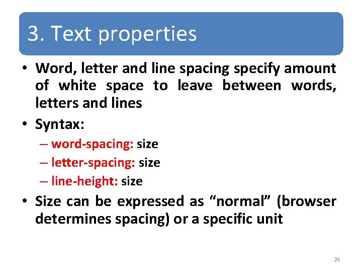 3. Text properties • Word, letter and line spacing specify amount of white space